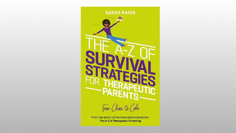 The A-Z of Survival Strategies for Therapeutic Parents